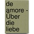 De amore - Über die Liebe