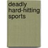 Deadly Hard-Hitting Sports
