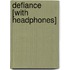 Defiance [With Headphones]