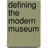 Defining the Modern Museum door Lianne Mctavish