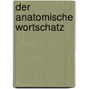 Der Anatomische Wortschatz by Gerhard Krüger