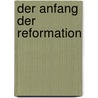 Der Anfang der Reformation by Thomas Kaufmann