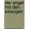 Der Engel mit den Eisaugen by Douglas Prestone