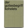 Der Gottesbegriff Kohelets door Adrian Schmittel