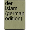 Der Islam (German Edition) door Onbekend