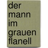 Der Mann im grauen Flanell by Sloan Wilson