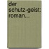 Der Schutz-geist: Roman...