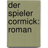 Der Spieler Cormick: roman door Krell/