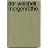 Der Weisheit Morgenröthe. door Reinhard Morgenstern