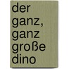 Der ganz, ganz große Dino door Richard Byrne