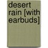 Desert Rain [With Earbuds]