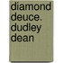 Diamond Deuce. Dudley Dean