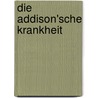 Die Addison'Sche Krankheit by Averbeck Heinrich