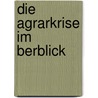 Die Agrarkrise Im Berblick by Philipp Berner