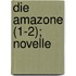 Die Amazone (1-2); Novelle