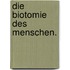 Die Biotomie des Menschen.