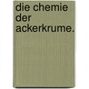 Die Chemie der Ackerkrume. door Gerrit Jan Mulder