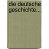 Die Deutsche Geschichte... door Friedrich Kohlrausch