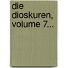 Die Dioskuren, Volume 7... by Vienna Erster Allgemeiner Beamtenverein Der Österreichisch-Ungarischen Monarchie