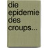 Die Epidemie Des Croups...