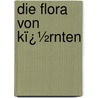 Die Flora Von Kï¿½Rnten by Eduard Josch