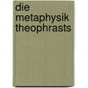 Die Metaphysik Theophrasts door Jörn Henrich