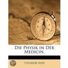 Die Physik in Der Medicin. by Theodor Hoh