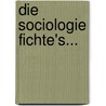 Die Sociologie Fichte's... door Fedor Von Schmidt-Warneck