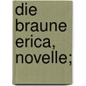 Die braune Erica, Novelle; door Kathleen Jensen