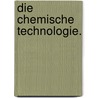 Die chemische Technologie. door Johannes Rudolf Wagner