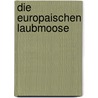Die europaischen Laubmoose by Roth Georg
