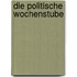 Die politische Wochenstube