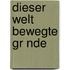 Dieser Welt Bewegte Gr Nde