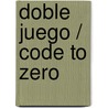 Doble juego / Code to Zero door Ken Follett