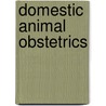 Domestic Animal Obstetrics door Govind Narayan Purohit