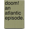 Doom! An Atlantic Episode. door Justin Huntly Maccarthy