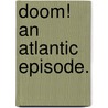 Doom! An Atlantic Episode. by Justin Huntly Maccarthy