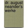 Dr. August Neander's werke by Neander August