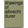 Drawings of Albrecht Durer by Albrecht D�Rer
