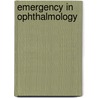 Emergency In Ophthalmology by Marianne Shahsuvaryan