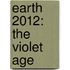 Earth 2012: The Violet Age