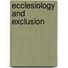 Ecclesiology and Exclusion by Timothy J. Furry