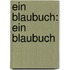 Ein Blaubuch: Ein Blaubuch