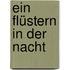 Ein Flüstern in der Nacht