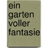 Ein Garten voller Fantasie