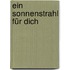 Ein Sonnenstrahl für dich