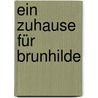 Ein Zuhause für Brunhilde by Mirjam Müntefering
