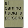 El Camino Hacia La Persona by Diego Llontop