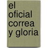El Oficial Correa y Gloria door Peggy Rathmann