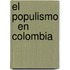 El Populismo   en Colombia